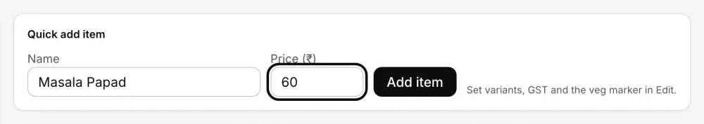 The Quick add item card with Masala Papad typed as the name and 60 as the price, the Add item button beside them and the note Set variants, GST and the veg marker in Edit.
