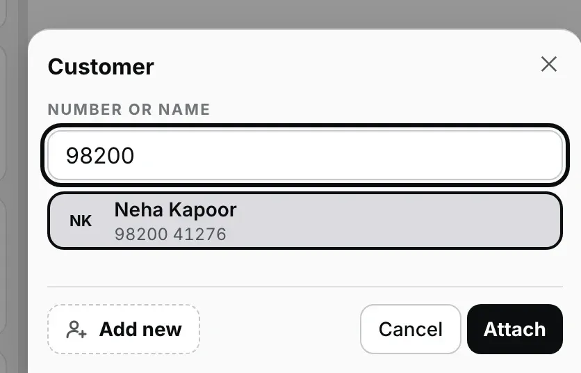 Customer sheet, Number or name box mein 98200 type kiya hua, aur ek result pehle se highlight: initials NK, Neha Kapoor, 98200 41276, neeche Add new, Cancel aur Attach buttons