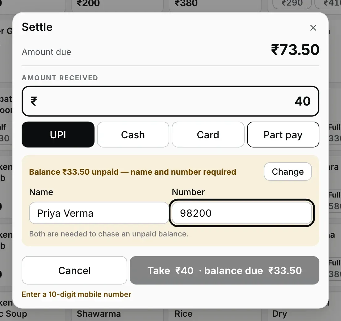₹73.50 ka Settle dialog, UPI select, ₹40 received aur Part pay on: cream panel bata raha hai ki ₹33.50 ka balance baaki hai aur naam aur number chahiye, saath mein Change button, Name field mein Priya Verma aur Number field mein 98200, line Both are needed to chase an unpaid balance., phir Cancel aur grey Take ₹40 · balance due ₹33.50 button, jiske neeche Enter a 10-digit mobile number